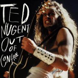 Ted Nugent : Out of Control